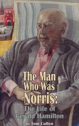 Паперова книга «Man Who Was Norris: The Life of Gerald Hamilton», автор Том Каллен - фото №1