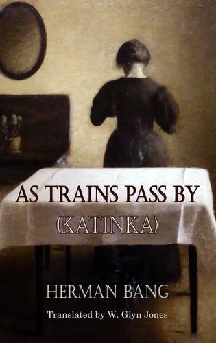 Бумажная книга «As Trains Pass By (Katinka)», автор Герман Банг - фото №1