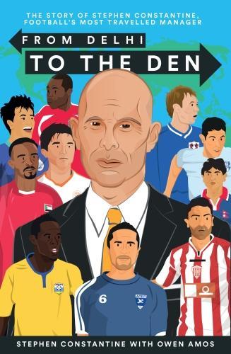 Паперова книга «From Delhi to the Den: The Story of Football's Most Travelled Coach», автор Стівен Константін - фото №1
