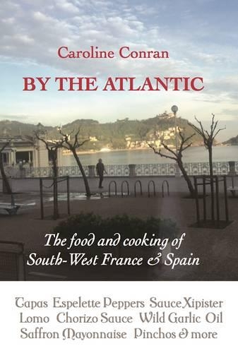 Бумажная книга «By the Atlantic: The Intense Flavours of South West France and Spain», автор Кэролайн Конран - фото №1