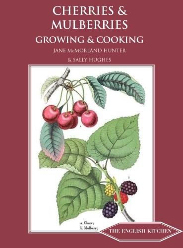Паперова книга «Cherries & Mulberries: Growing & Cooking», автор Джейн Макморланд Хантер - фото №1