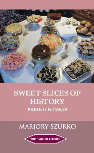 Бумажная книга «SWEET SLICES OF HISTORY: Baking and Cakes», автор Марджори Сзурко - фото №1