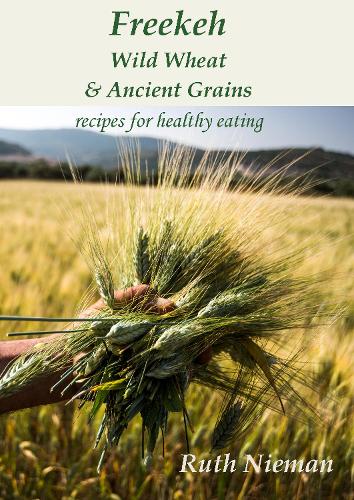 Бумажная книга «Freekeh, Wild Wheat & Ancient Grains», автор Рут Ниман - фото №1