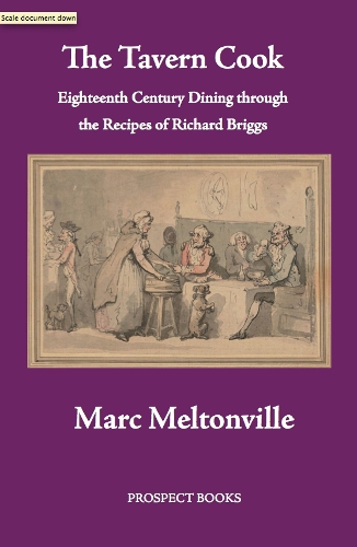 Бумажная книга «The Tavern Cook: Eighteenth Century Dining through the Recipes of Richard Briggs», автор Марк Мелтонвилл - фото №1