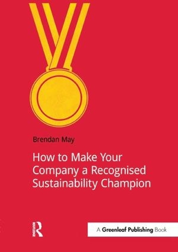 Бумажная книга «How to Make Your Company a Recognized Sustainability Champion», автор Брендан Мэй - фото №1