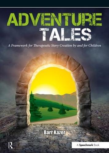 Паперова книга «Adventure Tales: A Framework for Therapeutic Story Creation by and for Children», автор Барр Казер - фото №1