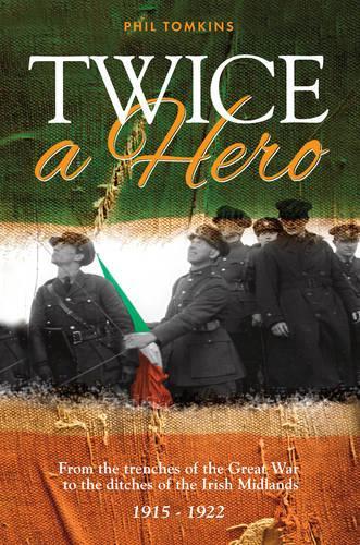 Бумажная книга «Twice a Hero: From the Trenches of the Great War to the Ditches of the Irish Midlands», автор Фил Томкинс - фото №1