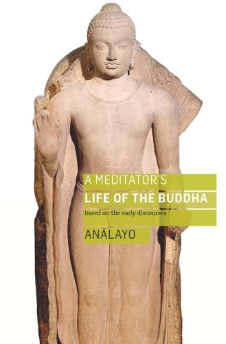 Паперова книга «A Meditator's Life of the Buddha: Based on the Early Discourses», автор Бхікху Аналайо - фото №1