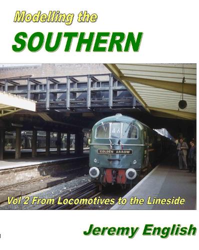 Бумажная книга «Modelling the Southern Vol 2: From Locomotive to the Lineside», автор Джереми Инглиш - фото №1