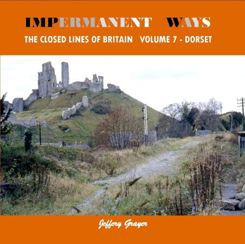 Бумажная книга «Impermanent Ways: The Closed Lines of Britain Vol 7 - Dorset», автор Джеффери Грейер - фото №1