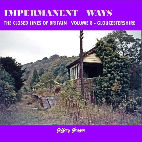 Бумажная книга «Impermanent Ways: The Closed Lines of Britain Vol 8 - Gloucestershire», автор Джеффери Грейер - фото №1