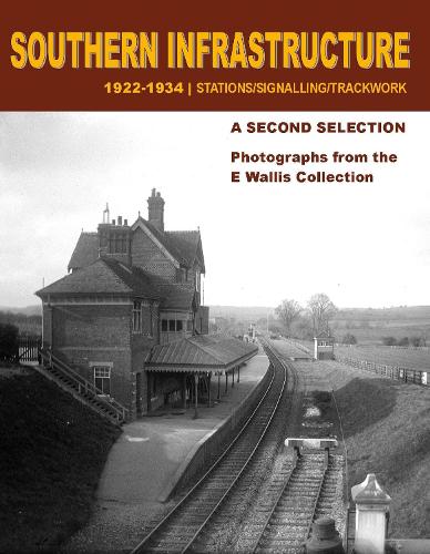 Паперова книга «Southern Infrastructure 1922 - 1934: A Second Selection: Stations / Signalling / Trackwork», автор Е. Волліс - фото №1