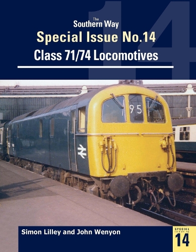 Бумажная книга «The Southern Way Special Issue No. 14: Class 71/74 Locomotives», авторов Джон Уэньон, Саймон Лилли - фото №1