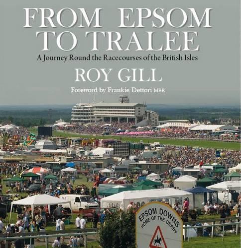 Бумажная книга «From Epsom to Tralee: A Journey Round the Racecourses of the British Isles», автор Рой Гилл - фото №1