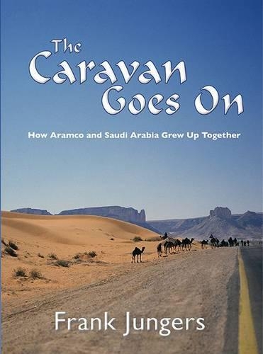 Бумажная книга «The Caravan Goes on: How Aramco and Saudi Arabia Grew Up Together», автор Фрэнк Юнгерс - фото №1