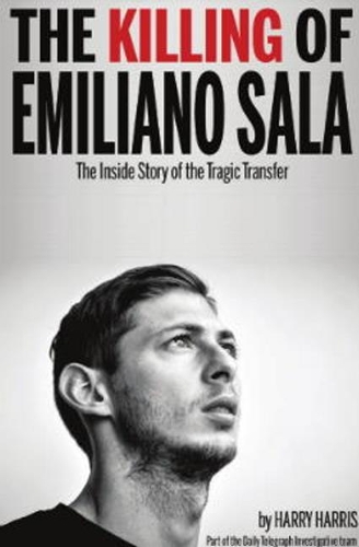Бумажная книга «The Killing of Emiliano Sala: The Inside Story of the Tragic Transfer», автор Гарри Харрис - фото №1
