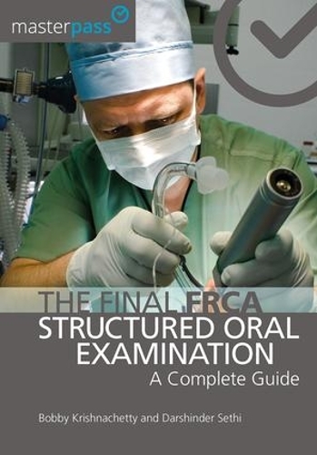 Паперова книга «The Final FRCA Structured Oral Examination: A Complete Guide», авторів Боббі Крішначетті, Даршиндер Сетхі - фото №1