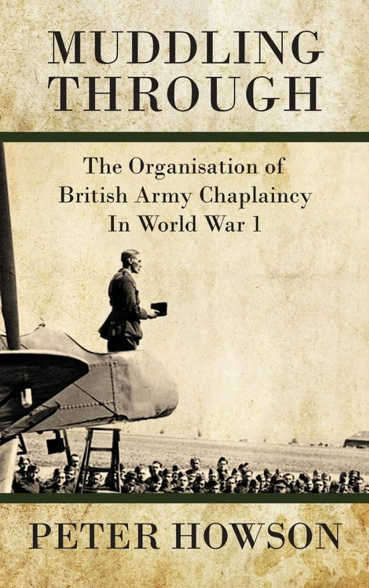Бумажная книга «Muddling Through. The Organisation of British Army Chaplaincy in World War 1», автор Питер Хаусон - фото №1