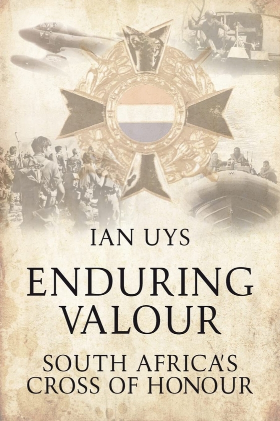 Паперова книга «Enduring Valour. South Africa's Cross of Honour», автор Ян Уйс - фото №1