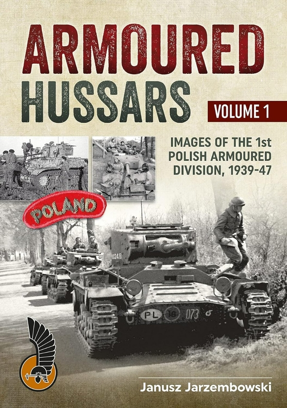 Бумажная книга «Armoured Hussars. Volume 1. Images of the 1st Polish Armoured Division, 1939-47», автор Януш Яржембовски - фото №1