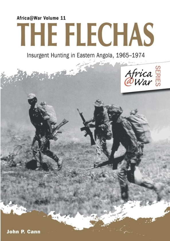 Бумажная книга «The Flechas. Insurgent Hunting in Eastern Angola 1965-1974», автор Джон П. Канн - фото №1