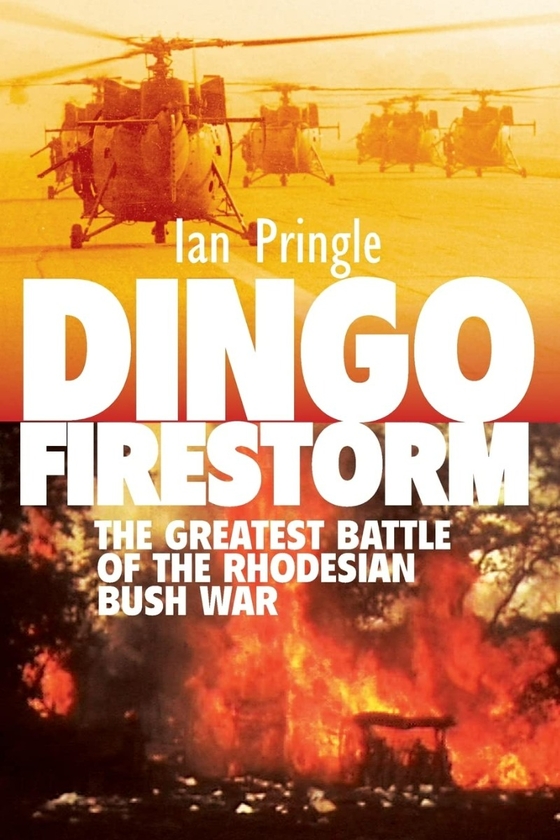 Бумажная книга «Dingo Firestorm. The Greatest Battle of the Rhodesian Bush War», автор Ян Прингл - фото №1