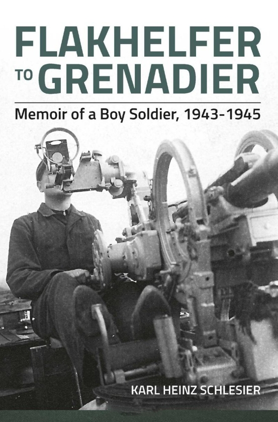 Бумажная книга «Flakhelfer to Grenadier. Memoir of a Boy Soldier 1943-1945», автор Карл Хайнц Шлезьер - фото №1