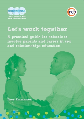 Бумажная книга «Let's work together: A practical guide for schools to involve parents and carers in sex and relationships education», автор Люси Эммерсон - фото №1