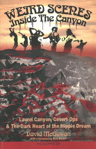 Бумажная книга «Weird Scenes Inside the Canyon: Laurel Canyon, Covert Ops & The Dark Heart of the Hippie Dream», автор Дэвид Макгоуэн - фото №1