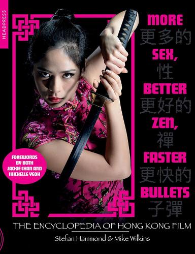 Paper book «More Sex, Better Zen, Faster Bullets: The Encyclopedia of Hong Kong Film», author Mike Wilkins - фото №1