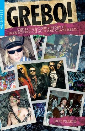 Бумажная книга «Grebo!: The Loud and Lousy Story of Gaye Bykers on Acid and Crazyhead», автор Рич Дикин - фото №1