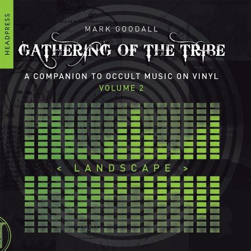 Бумажная книга «Gathering Of The Tribe: Landscape: A Companion to Occult Music On Vinyl Vol 2», автор Марк Гудолл - фото №1