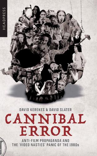 Бумажная книга «Cannibal Error: Anti-Film Propaganda and the 'Video Nasties' Panic of the 1980s», авторов Давид Керекес, Дэвид Слейтер - фото №1