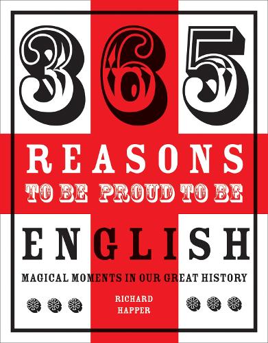 Бумажная книга «365 Reasons to be Proud to be English: Magical Moments in England's History», автор Ричард Хаппер - фото №1