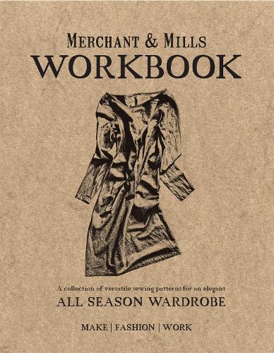 Паперова книга «Merchant & Mills Workbook: A collection of versatile sewing patterns for an elegant all season wardrobe», автор Merchant & Mills - фото №1