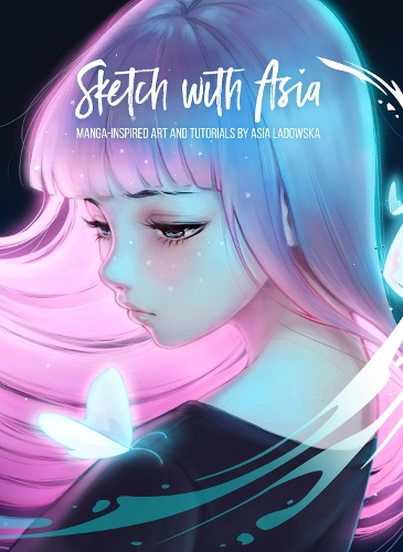 Бумажная книга «Sketch with Asia: Manga-inspired Art and Tutorials by Asia Ladowska», автор Азия Ладовска - фото №1