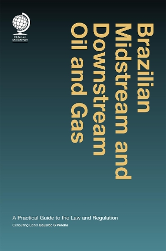 Бумажная книга «Brazilian Midstream and Downstream Oil and Gas: A Practical Guide to the Law and Regulation», автор Эдуардо Перейра - фото №1