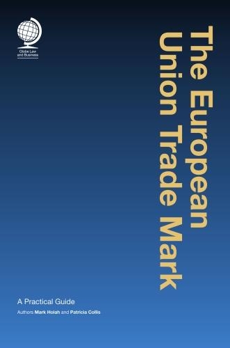 Паперова книга «The European Union Trade Mark: A Practical Guide», авторів Марк Холах, Патриція Колліс - фото №1