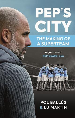 Бумажная книга «Pep's City: The Making of a Superteam», авторов Лу Мартин, Пол Баллус - фото №1