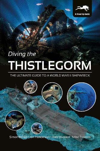 Паперова книга «Diving the Thistlegorm: The Ultimate Guide to a World War II Shipwreck», авторів Алекс Мастард, Майк Постонс, Сімон Браун - фото №1