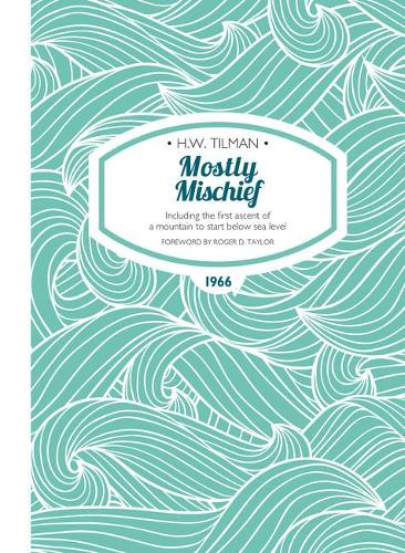 Бумажная книга «Mostly Mischief Paperback: Including the first ascent of a mountain to start below sea level», автор Х. У. Тилман - фото №1