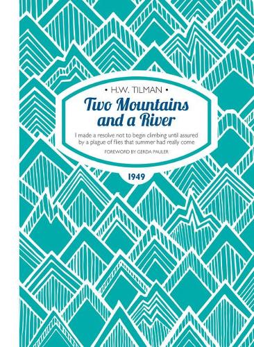 Бумажная книга «Two Mountains and a River Paperback: I Made a Resolve Not to Begin Climbing Until Assured by a Plague of Flies That Summer Had Really Come», автор Х. У. Тилман - фото №1