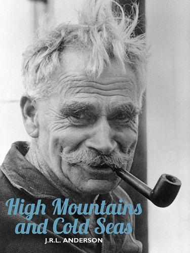 Бумажная книга «High Mountains and Cold Seas Paperback: The life of H.W. ‘Bill’ Tilman: soldier, mountaineer, navigator», автор Джон Р.Л. Андерсон - фото №1