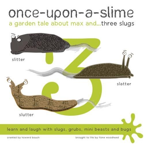 Бумажная книга «Once-Upon-a-Slime, a Garden Tale About Max and - Three Slugs», авторов Фиона Вудхед, Говард Буч - фото №1