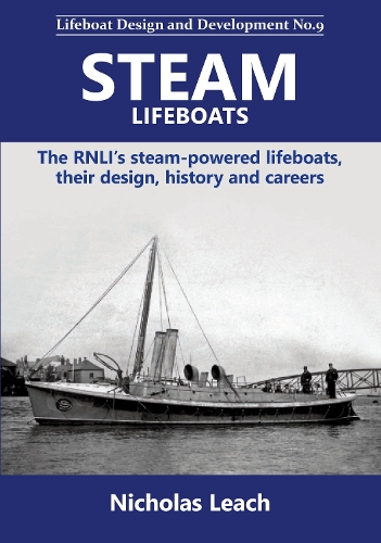 Бумажная книга «Steam Lifeboats: The RNLI’s steam-powered lifeboats, their design, history and careers», автор Николас Лич - фото №1