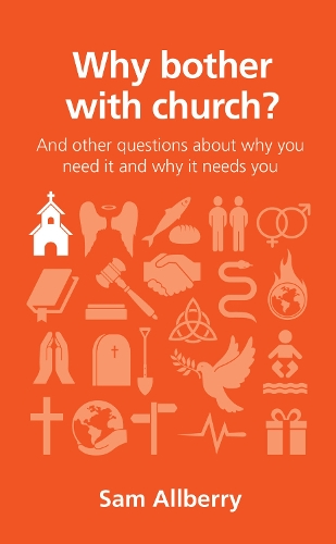 Паперова книга «Why bother with church?: And other questions about why you need it and why it needs you», автор Сем Олберрі - фото №1