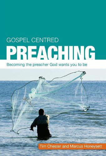Паперова книга «Gospel Centred Preaching: Becoming the preacher God wants you to be», авторів Маркус Хонісетт, Тім Честер - фото №1