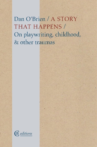 Бумажная книга «A Story that Happens: On playwriting, childhood, & other traumas», автор Дэн О'Брайен - фото №1