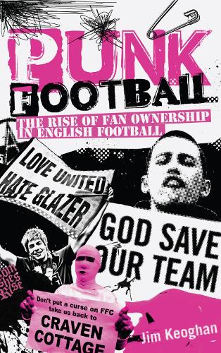 Бумажная книга «Punk Football: The Rise of Fan Ownership in English Football», автор Джим Кеоган - фото №1