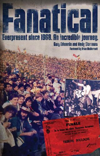 Паперова книга «Fanatical!: Ever Present Since 1968: An Incredible Journey», авторів Енді Стармор, Гері Едвардс - фото №1